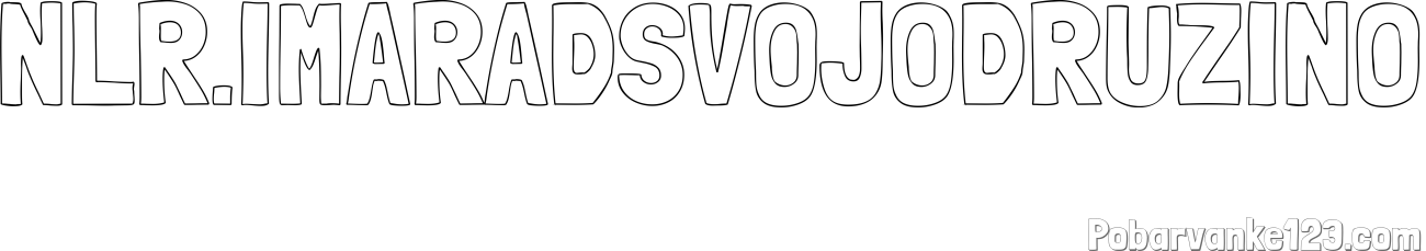 Pobarvanka imena NLR.IMARADSVOJODRUŽINO
