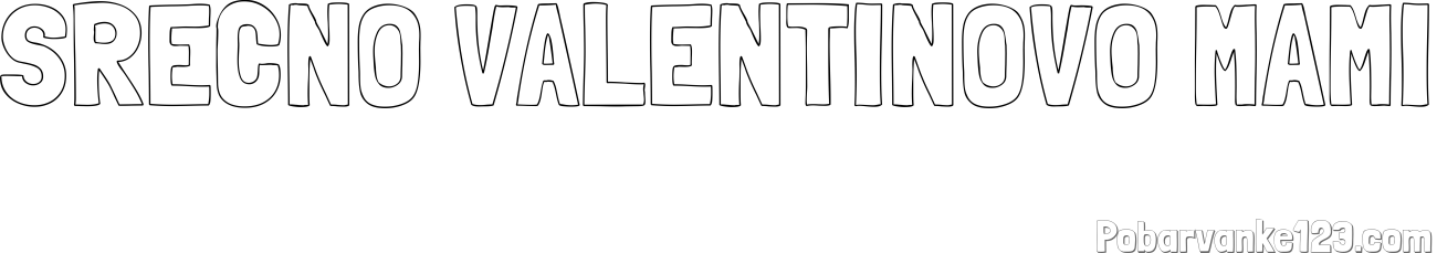 Pobarvanka imena SRECNO VALENTINOVO MAMI