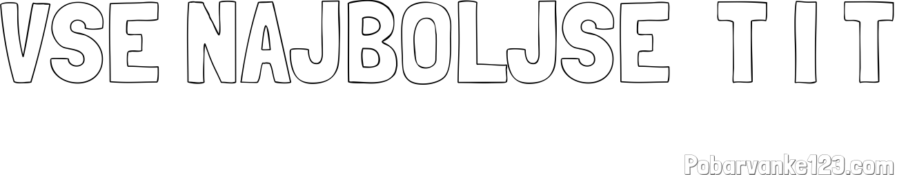 Pobarvanka imena VSE NAJBOLJŠE  T I T