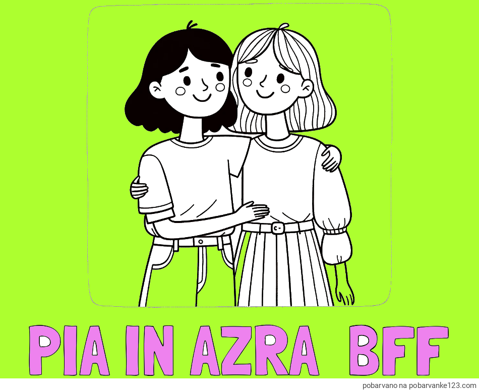 POBARVANA POBARVANKA - Pobarvanka imena PIA IN AZRA  BFF in otroška pobarvanka dveh prijateljic