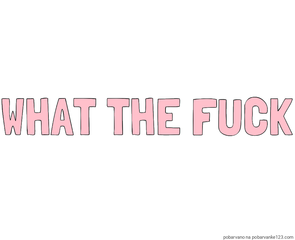 POBARVANA POBARVANKA - Pobarvanka imena WHAT THE FUCK