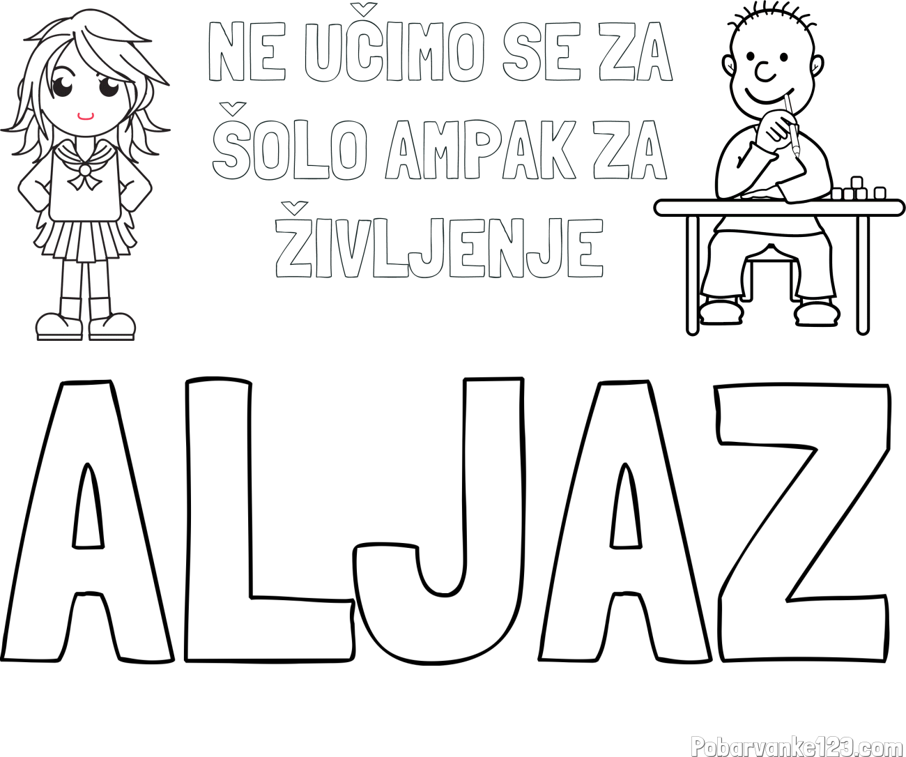 Pobarvanka imena ALJAZ in pobarvanka zapisa  NE UČIMO SE ZA ŠOLO AMPAK ZA ŽIVLJENJE