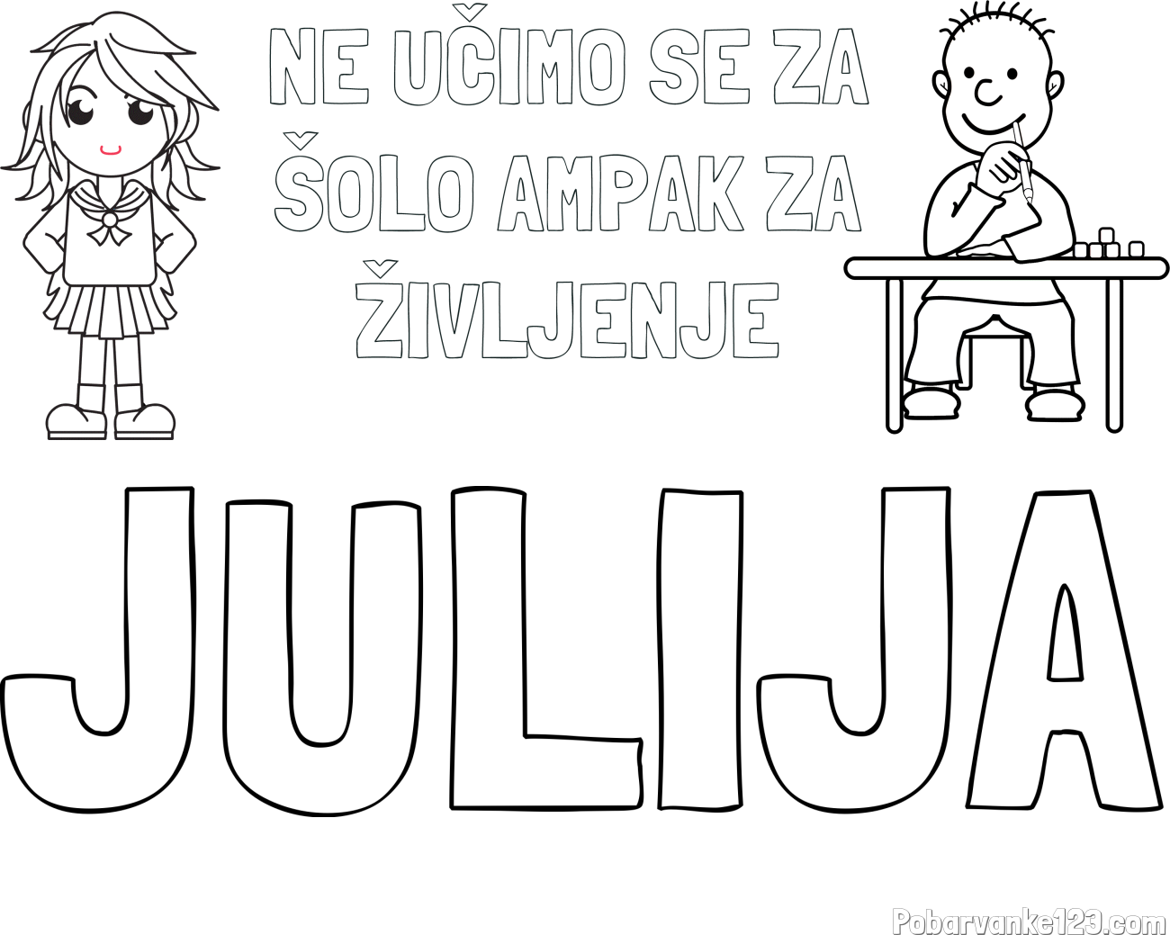 Pobarvanka imena JULIJA in pobarvanka zapisa  NE UČIMO SE ZA ŠOLO AMPAK ZA ŽIVLJENJE