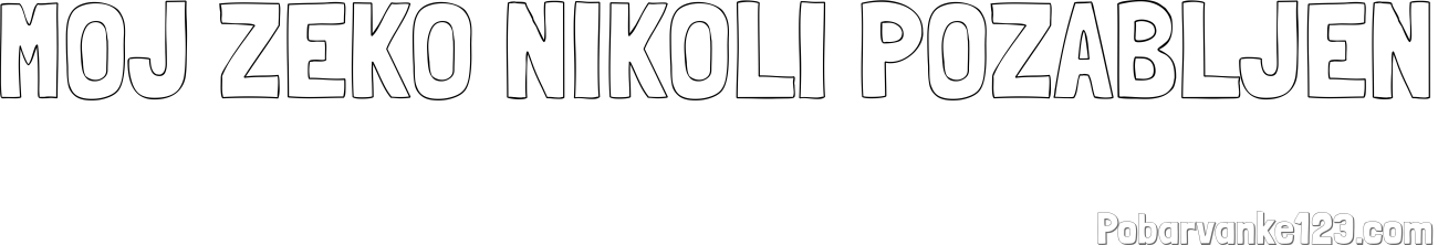 Pobarvanka imena MOJ ZEKO NIKOLI POZABLJEN