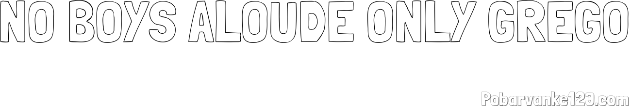 Pobarvanka imena NO BOYS ALOUDE ONLY GREGO