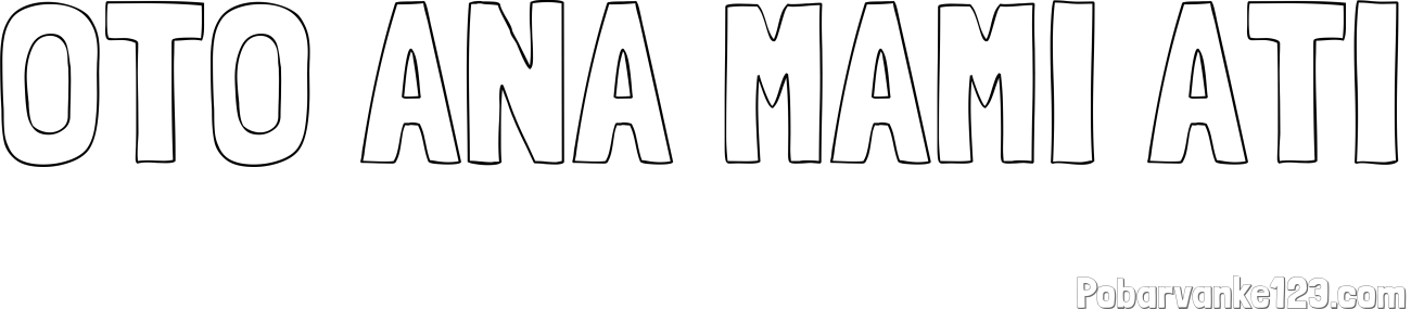 Pobarvanka imena OTO ANA MAMI ATI