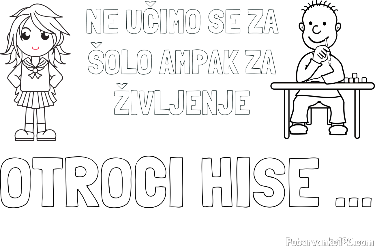 Pobarvanka imena OTROCI HIŠE ... in pobarvanka zapisa  NE UČIMO SE ZA ŠOLO AMPAK ZA ŽIVLJENJE