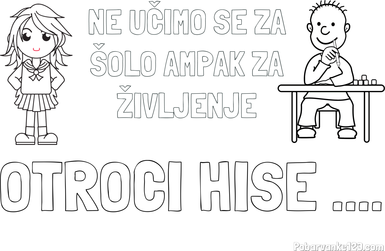 Pobarvanka imena OTROCI HIŠE .... in pobarvanka zapisa  NE UČIMO SE ZA ŠOLO AMPAK ZA ŽIVLJENJE