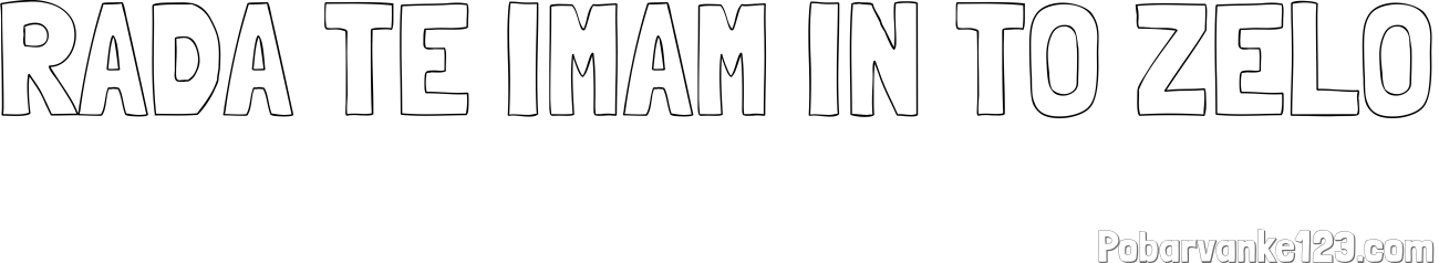 Pobarvanka imena RADA TE IMAM IN TO ZELO