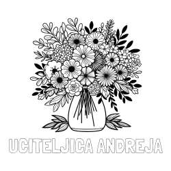 Online izdelana pobarvanka - Pobarvanka imena UČITELJICA ANDREJA in pobarvanka veliekga šopka rož