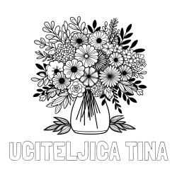 Online izdelana pobarvanka - Pobarvanka imena UČITELJICA TINA in pobarvanka veliekga šopka rož