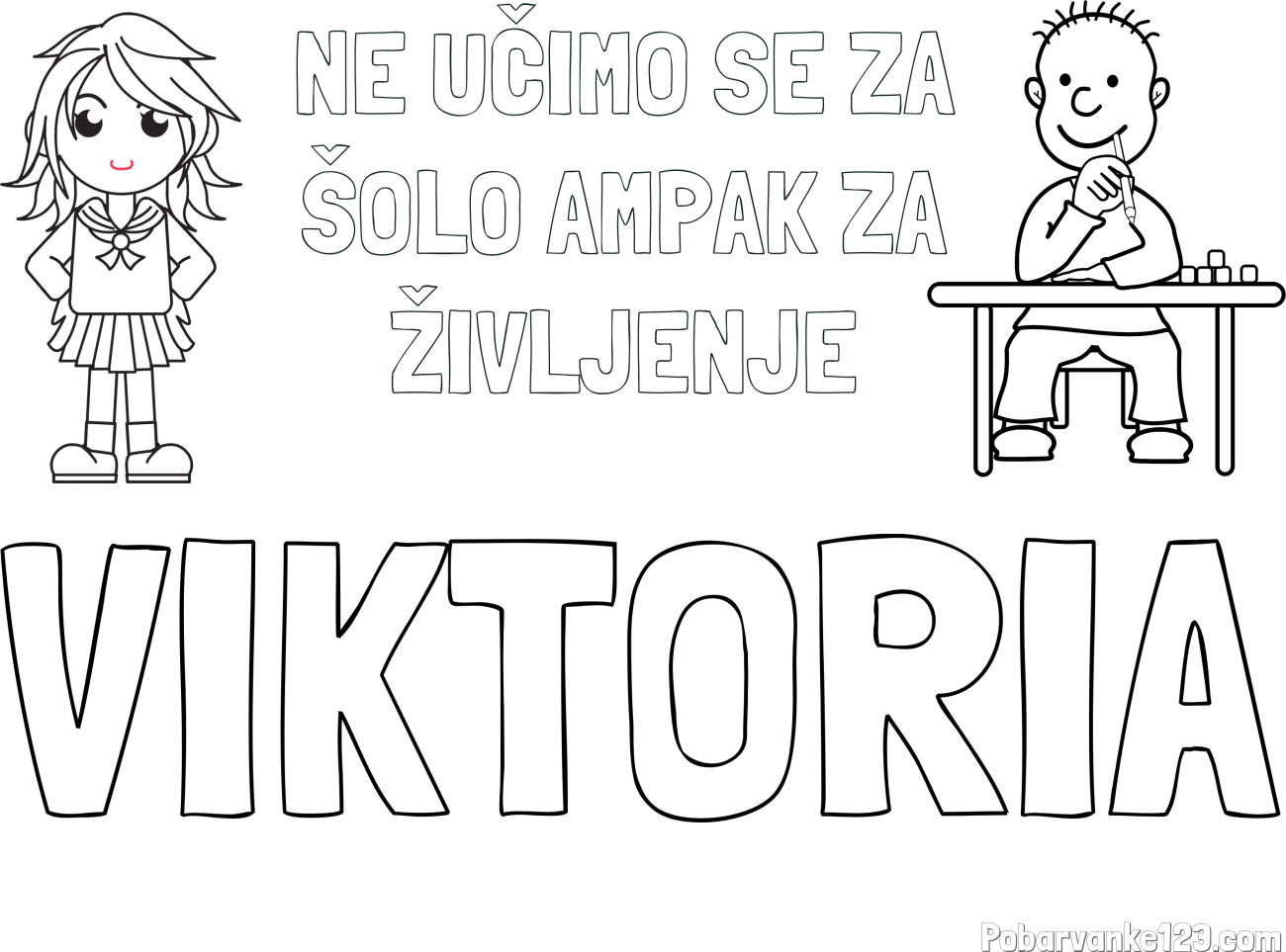 Pobarvanka imena VIKTORIA in pobarvanka zapisa  NE UČIMO SE ZA ŠOLO AMPAK ZA ŽIVLJENJE